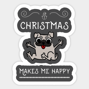 Christmas Funny Dog Pug, Makes Me Happy Sticker